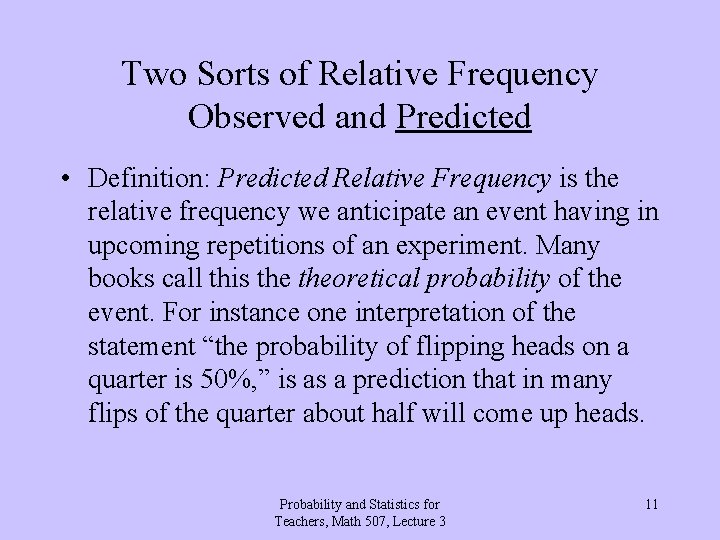 Two Sorts of Relative Frequency Observed and Predicted • Definition: Predicted Relative Frequency is
