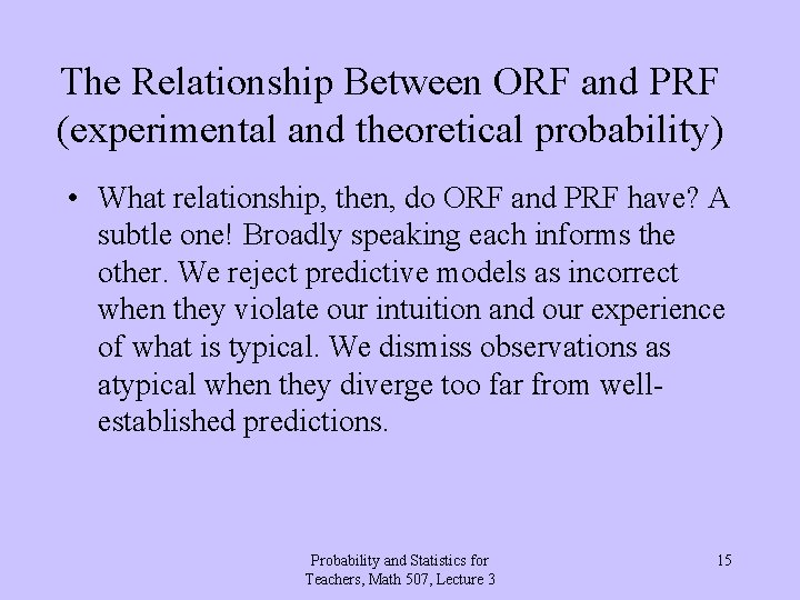 The Relationship Between ORF and PRF (experimental and theoretical probability) • What relationship, then,
