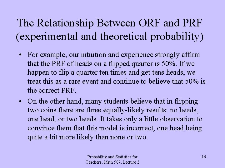 The Relationship Between ORF and PRF (experimental and theoretical probability) • For example, our