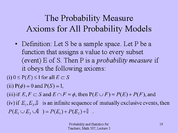 The Probability Measure Axioms for All Probability Models • Definition: Let S be a