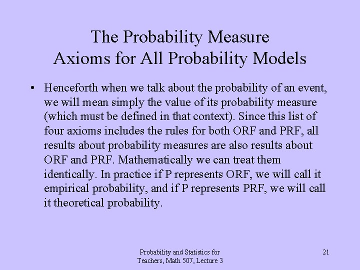 The Probability Measure Axioms for All Probability Models • Henceforth when we talk about