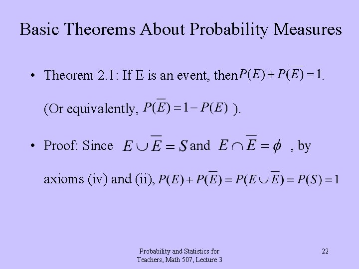 Basic Theorems About Probability Measures • Theorem 2. 1: If E is an event,