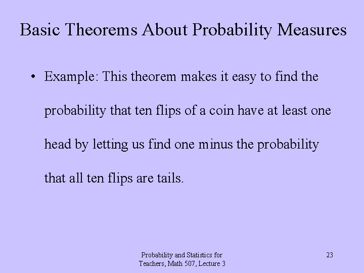 Basic Theorems About Probability Measures • Example: This theorem makes it easy to find