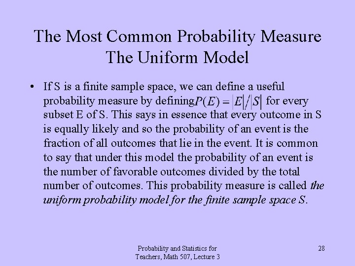 The Most Common Probability Measure The Uniform Model • If S is a finite