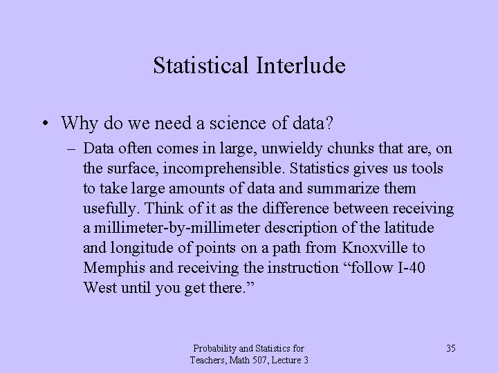 Statistical Interlude • Why do we need a science of data? – Data often