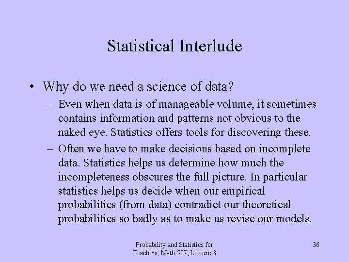 Statistical Interlude • Why do we need a science of data? – Even when