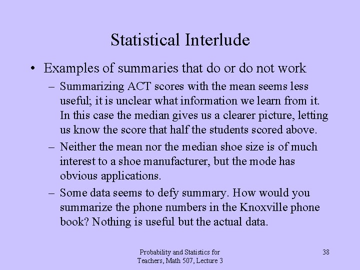 Statistical Interlude • Examples of summaries that do or do not work – Summarizing