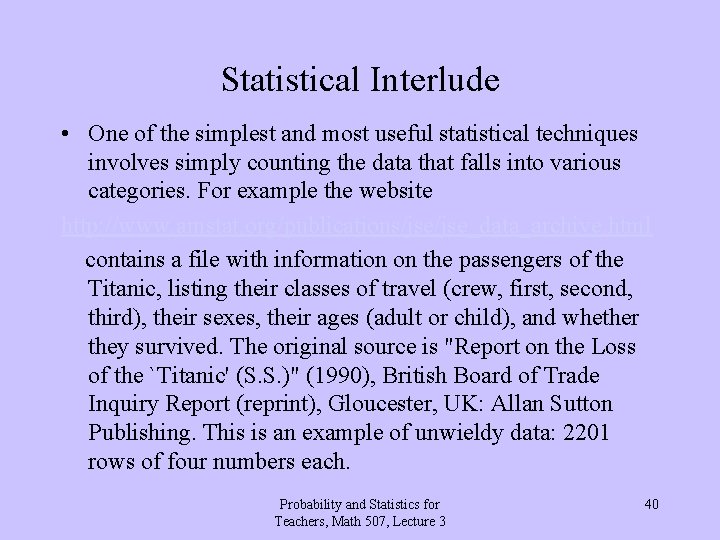 Statistical Interlude • One of the simplest and most useful statistical techniques involves simply