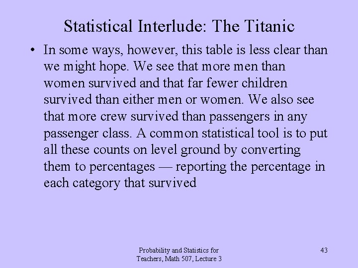 Statistical Interlude: The Titanic • In some ways, however, this table is less clear
