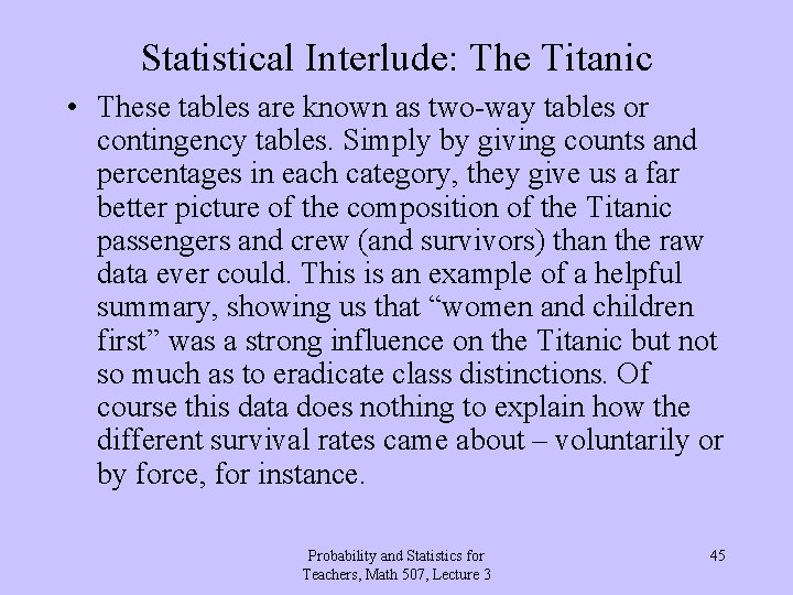 Statistical Interlude: The Titanic • These tables are known as two-way tables or contingency