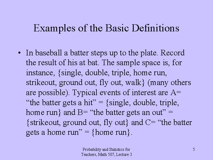 Examples of the Basic Definitions • In baseball a batter steps up to the