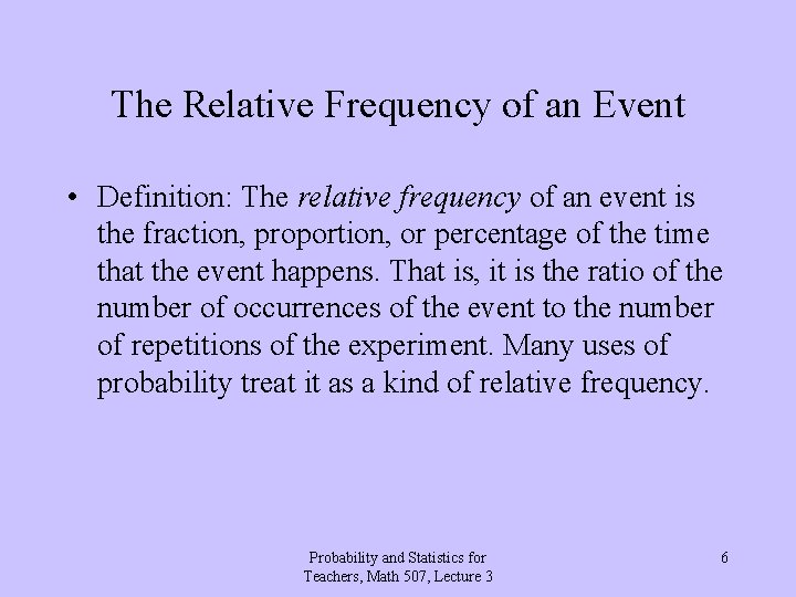 The Relative Frequency of an Event • Definition: The relative frequency of an event
