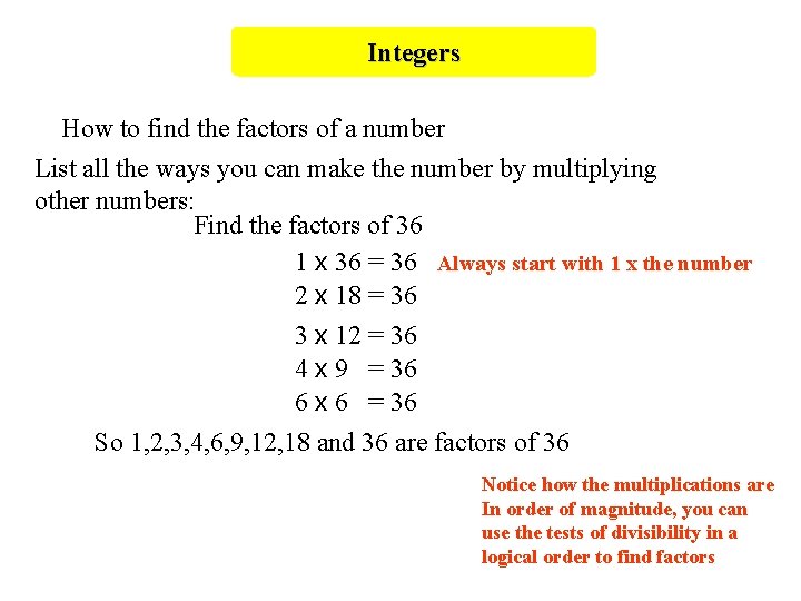 Integers How to find the factors of a number List all the ways you