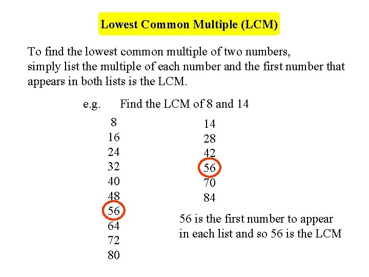 Lowest Common Multiple (LCM) To find the lowest common multiple of two numbers, simply