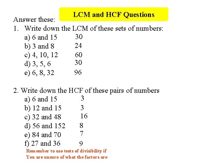 LCM and HCF Questions Answer these: 1. Write down the LCM of these sets