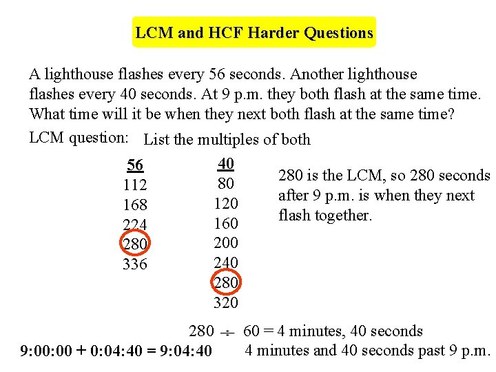 LCM and HCF Harder Questions A lighthouse flashes every 56 seconds. Another lighthouse flashes
