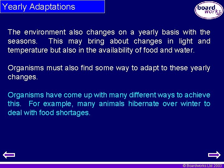 Yearly Adaptations The environment also changes on a yearly basis with the seasons. This