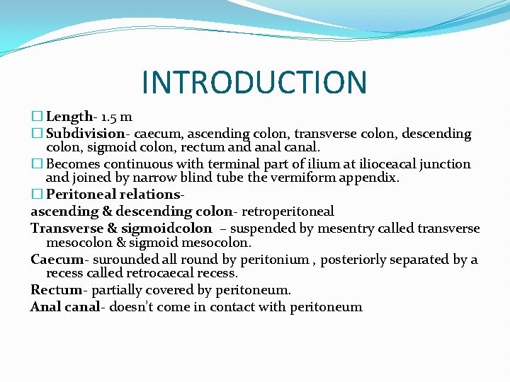 INTRODUCTION � Length- 1. 5 m � Subdivision- caecum, ascending colon, transverse colon, descending