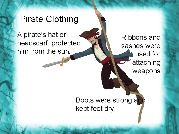 Pirate Clothing A pirate’s hat or headscarf protected him from the sun. Ribbons and