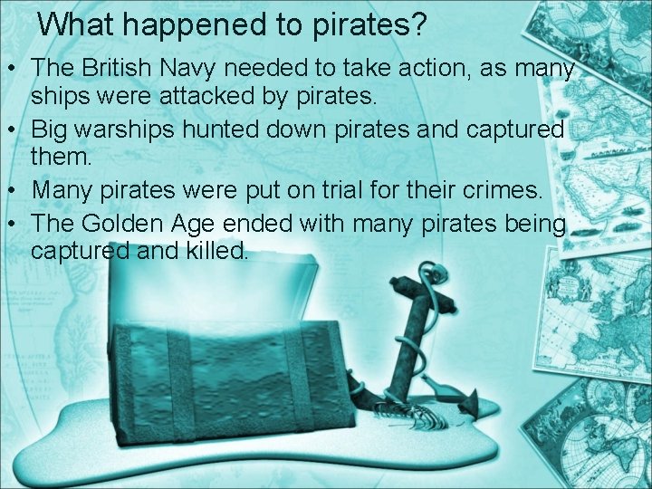 What happened to pirates? • The British Navy needed to take action, as many