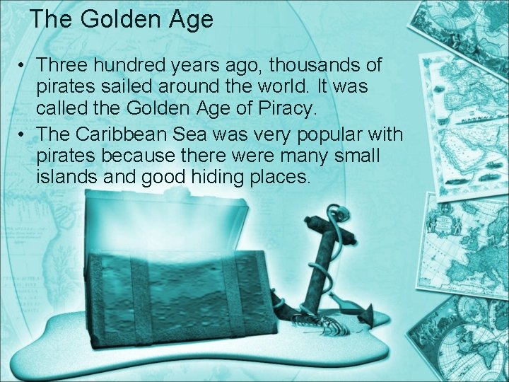The Golden Age • Three hundred years ago, thousands of pirates sailed around the