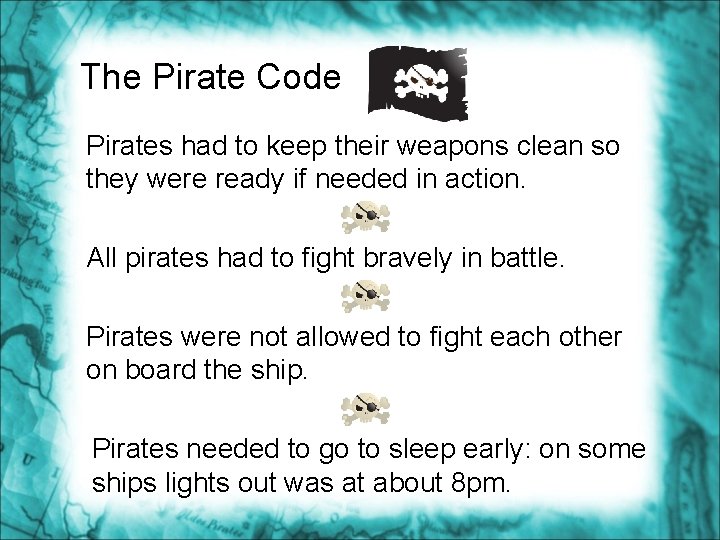 The Pirate Code Pirates had to keep their weapons clean so they were ready