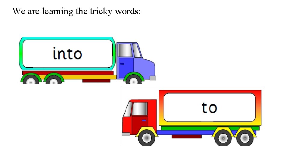 We are learning the tricky words: 
