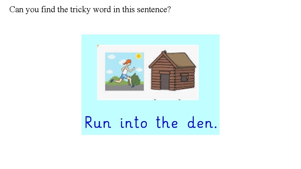 Can you find the tricky word in this sentence? 