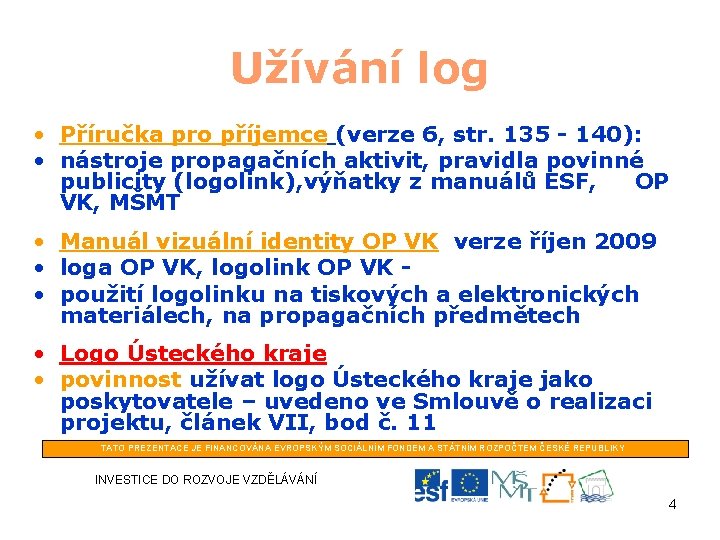 Užívání log • Příručka pro příjemce (verze 6, str. 135 - 140): • nástroje