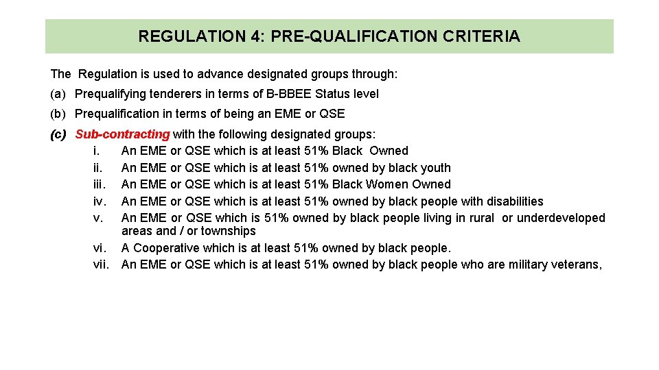 REGULATION 4: PRE-QUALIFICATION CRITERIA The Regulation is used to advance designated groups through: (a)