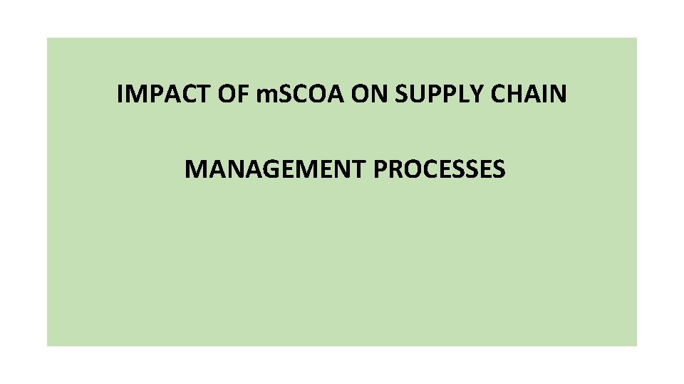 IMPACT OF m. SCOA ON SUPPLY CHAIN MANAGEMENT PROCESSES 