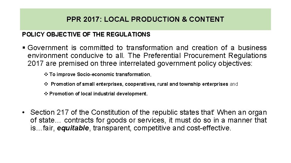 PPR 2017: LOCAL PRODUCTION & CONTENT POLICY OBJECTIVE OF THE REGULATIONS § Government is