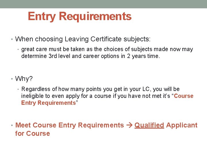 Entry Requirements • When choosing Leaving Certificate subjects: • great care must be taken Entry Requirements • When choosing Leaving Certificate subjects: • great care must be taken