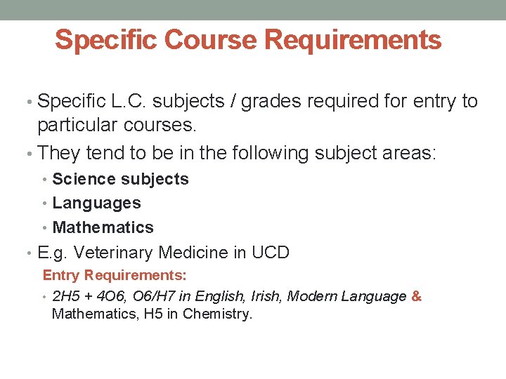 Specific Course Requirements • Specific L. C. subjects / grades required for entry to