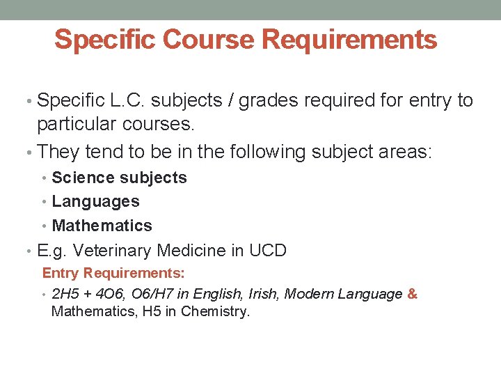 Specific Course Requirements • Specific L. C. subjects / grades required for entry to Specific Course Requirements • Specific L. C. subjects / grades required for entry to
