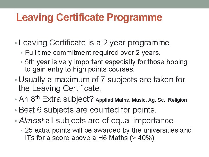 Leaving Certificate Programme • Leaving Certificate is a 2 year programme. • Full time