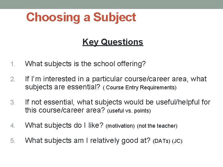 Choosing a Subject Key Questions 1. What subjects is the school offering? 2. If