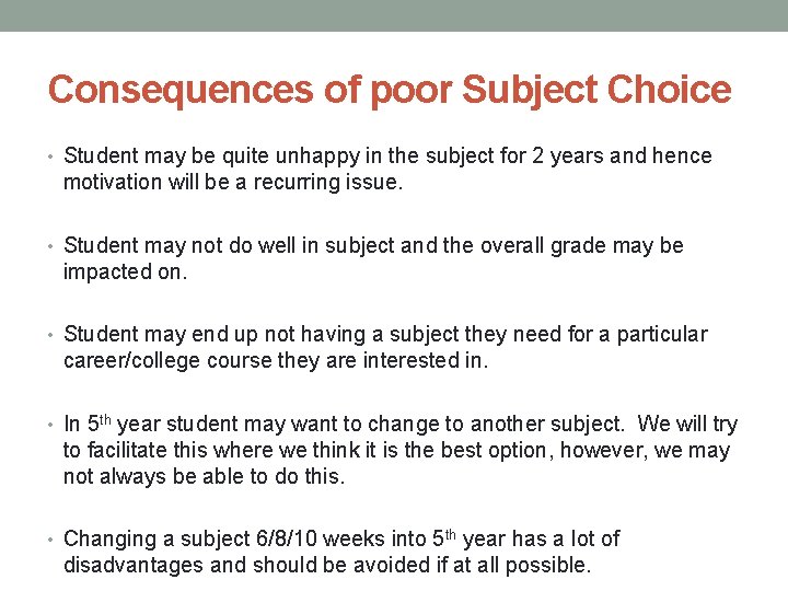 Consequences of poor Subject Choice • Student may be quite unhappy in the subject Consequences of poor Subject Choice • Student may be quite unhappy in the subject