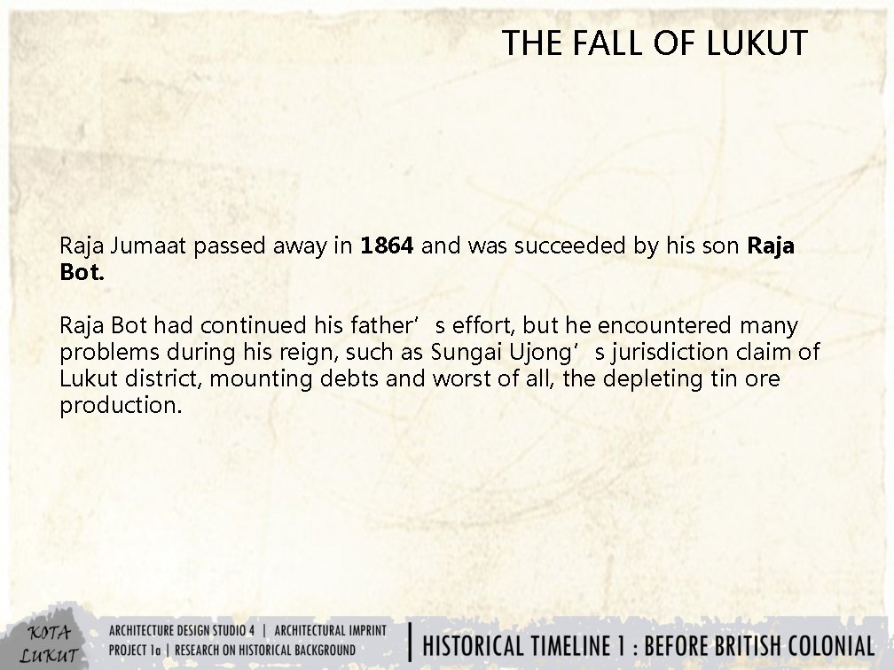 THE FALL OF LUKUT Raja Jumaat passed away in 1864 and was succeeded by