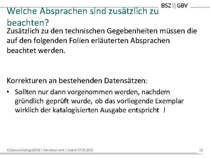 Welche Absprachen sind zusätzlich zu beachten? Zusätzlich zu den technischen Gegebenheiten müssen die auf