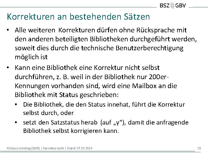 Korrekturen an bestehenden Sätzen • Alle weiteren Korrekturen dürfen ohne Rücksprache mit den anderen