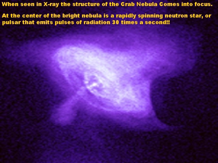 When seen in X-ray the structure of the Crab Nebula Comes into focus. At