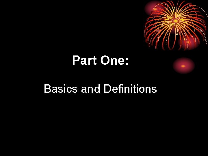 Part One: Basics and Definitions 