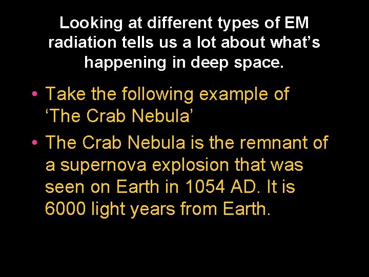 Looking at different types of EM radiation tells us a lot about what’s happening