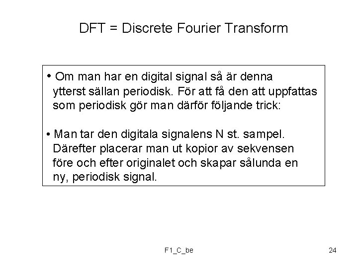 DFT = Discrete Fourier Transform • Om man har en digital signal så är