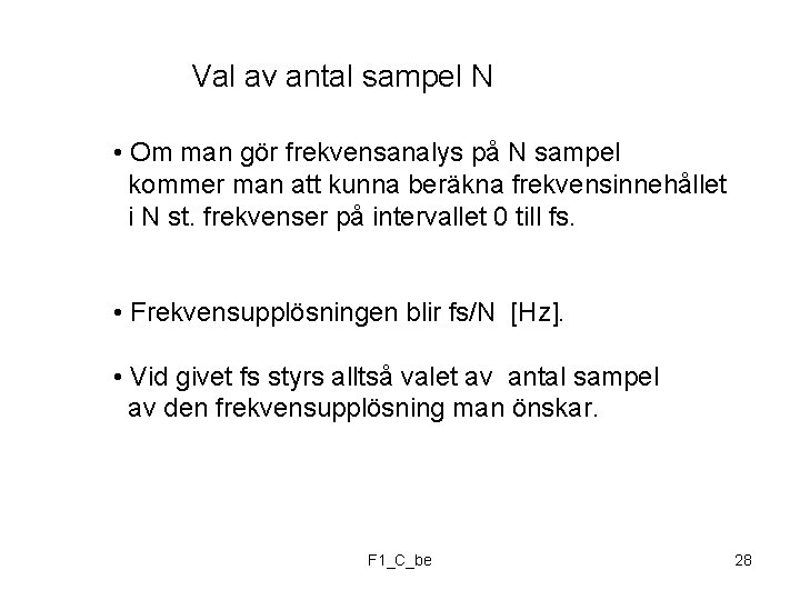 Val av antal sampel N • Om man gör frekvensanalys på N sampel kommer