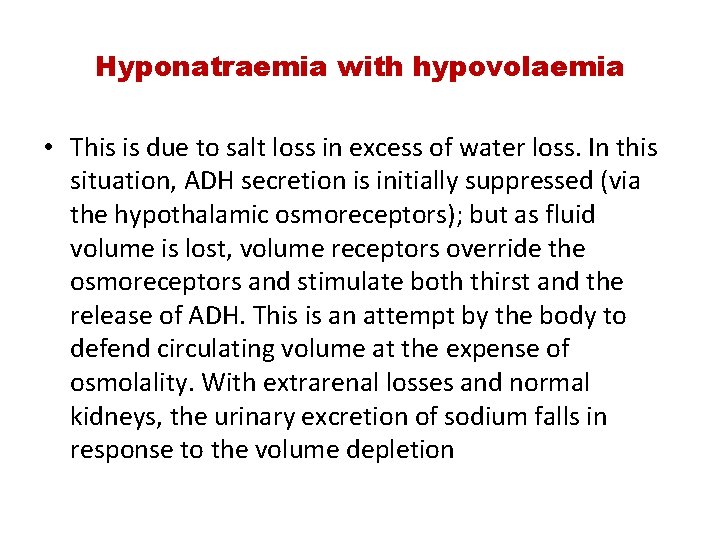 Hyponatraemia with hypovolaemia • This is due to salt loss in excess of water