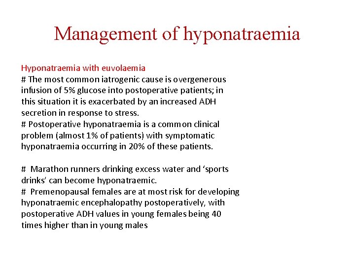 Management of hyponatraemia Hyponatraemia with euvolaemia # The most common iatrogenic cause is overgenerous