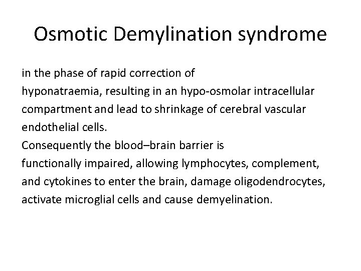 Osmotic Demylination syndrome in the phase of rapid correction of hyponatraemia, resulting in an