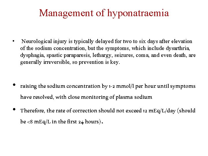 Management of hyponatraemia • Neurological injury is typically delayed for two to six days